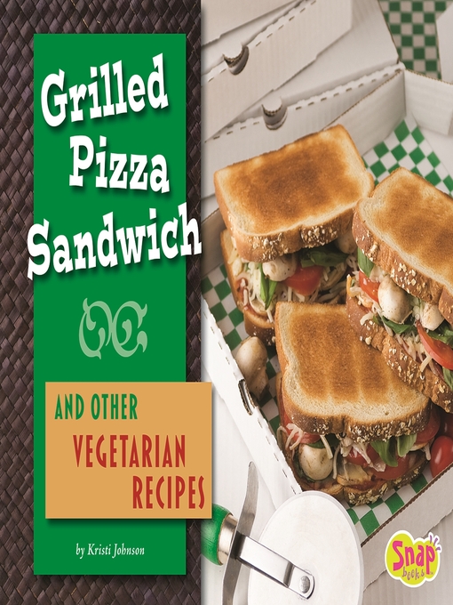 Title details for Grilled Pizza Sandwich and Other Vegetarian Recipe by Kristi Johnson - Wait list